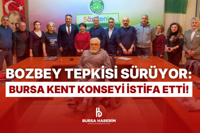 Bozbey tepkisi sürüyor: Bursa Kent Konseyi istifa etti!